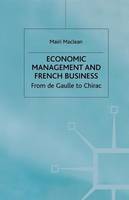 M. Maclean - Economic Management and French Business: From de Gaulle to Chirac - 9781349414352 - V9781349414352