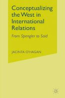 J. O´hagan - Conceptualizing the West in International Relations Thought: From Spengler to Said - 9781349424528 - V9781349424528