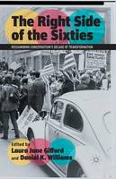 Laura Jane Gifford - The Right Side of the Sixties: Reexamining Conservatism´s Decade of Transformation - 9781349436910 - V9781349436910