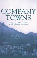 M. Borges - Company Towns: Labor, Space, and Power Relations across Time and Continents - 9781349438594 - V9781349438594