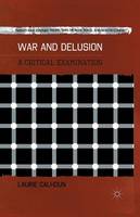 Laurie Calhoun - War and Delusion: A Critical Examination - 9781349451548 - V9781349451548