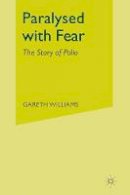 Gareth Williams - Paralysed with Fear: The Story of Polio - 9781349452927 - V9781349452927