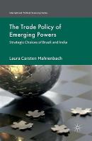 Laura Mahrenbach - The Trade Policy of Emerging Powers: Strategic Choices of Brazil and India - 9781349454280 - V9781349454280