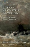 Reina Van Der Wiel - Literary Aesthetics of Trauma: Virginia Woolf and Jeanette Winterson - 9781349456826 - V9781349456826