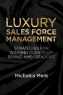 M. Merk - Luxury Sales Force Management: Strategies for Winning Over Your Brand Ambassadors - 9781349467310 - V9781349467310