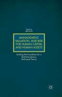 M. Russ (Ed.) - Management, Valuation, and Risk for Human Capital and Human Assets: Building the Foundation for a Multi-Disciplinary, Multi-Level Theory - 9781349472161 - V9781349472161