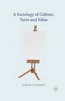 S. Stewart - A Sociology of Culture, Taste and Value - 9781349477906 - V9781349477906