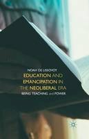 De Lissovoy, Noah - Education and Emancipation in the Neoliberal Era - 9781349479788 - V9781349479788