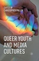 Christopher Pullen - Queer Youth and Media Cultures - 9781349480562 - V9781349480562