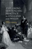 J. Roberts (Ed.) - Exploring Sentencing Practice in England and Wales - 9781349482597 - V9781349482597