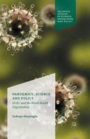 Sudeepa Abeysinghe - Pandemics, Science and Policy: H1N1 and the World Health Organisation - 9781349499977 - V9781349499977