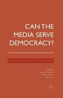  - Can the Media Serve Democracy?: Essays in Honour of Jay G. Blumler - 9781349500116 - V9781349500116