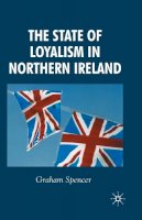 G Spencer - The State of Loyalism in Northern Ireland - 9781349542246 - V9781349542246