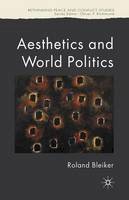 Roland Bleiker - Aesthetics and World Politics - 9781349542260 - V9781349542260