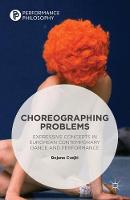 Bojana Cvejic - Choreographing Problems: Expressive Concepts in Contemporary Dance and Performance - 9781349556106 - V9781349556106