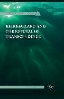Steven Shakespeare - Kierkegaard and the Refusal of Transcendence - 9781349564712 - V9781349564712
