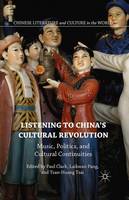 Laikwan Pang (Ed.) - Listening to China´s Cultural Revolution: Music, Politics, and Cultural Continuities - 9781349565085 - V9781349565085