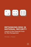 Michael J. Mazarr - Rethinking Risk in National Security: Lessons of the Financial Crisis for Risk Management - 9781349948871 - V9781349948871