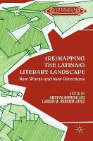 Cristina Herrera (Ed.) - (Re)mapping the Latina/o Literary Landscape - 9781349949007 - V9781349949007