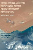 Irene Fernandez Molina (Ed.) - Global, Regional and Local Dimensions of Western Sahara´s Protracted Decolonization: When a Conflict Gets Old - 9781349950348 - V9781349950348