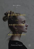 Betsy L. Wisner - Mindfulness and Meditation for Adolescents: Practices and Programs - 9781349952069 - V9781349952069