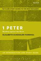Elisabeth Schüssler Fiorenza - 1 Peter: An Introduction and Study Guide: Reading against the Grain (T&T Clark's Study Guides to the New Testament) - 9781350008915 - V9781350008915