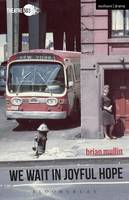 Brian Mullin - We Wait in Joyful Hope (Modern Plays) - 9781350011489 - V9781350011489