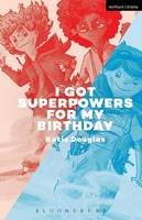 Katie Douglas - I Got Superpowers For My Birthday - 9781350021631 - V9781350021631