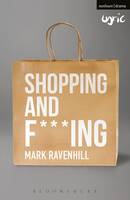 Mr Mark Ravenhill - Shopping and F***ing - 9781350027923 - V9781350027923