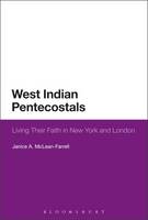 Janice A. Mclean-Farrell - West Indian Pentecostals: Living Their Faith in New York and London - 9781350044289 - V9781350044289