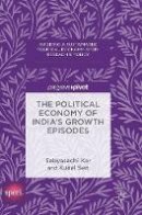Sabyasachi Kar - The Political Economy of India´s Growth Episodes - 9781352000252 - V9781352000252