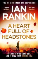 Ian Rankin - A Heart Full of Headstones: The Gripping New Must-Read Thriller from the No.1 Bestseller Ian Rankin - 9781398709362 - 9781398709362