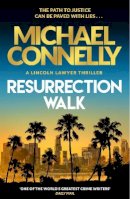 Michael Connelly - Resurrection Walk: The Brand New Blockbuster Lincoln Lawyer Thriller - 9781398718975 - V9781398718975