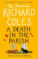 Reverend Richard Coles - A Death in the Parish: The sequel to Murder Before Evensong - 9781399607469 - 9781399607469