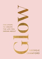 Georgie Crawford - Glow: Five Steps to Create the Life You Dream About - 9781399708593 - V9781399708593
