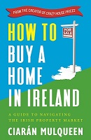 Ciarán Mulqueen - How to Buy a Home in Ireland - 9781399716925 - 9781399716925