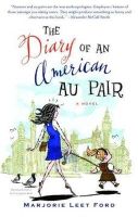 Marjorie Leet Ford - The Diary of an American Au Pair: A Novel - 9781400032648 - KRF0000066