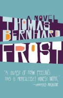 Thomas Bernhard - Frost: A Novel (Vintage International) - 9781400033515 - V9781400033515