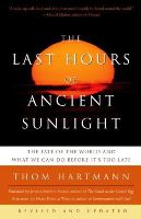 Thom Hartmann - The Last Hours of Ancient Sunlight: Revised and Updated: The Fate of the World and What We Can Do Before It's Too Late - 9781400051571 - V9781400051571