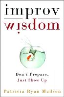 Patricia Ryan Madson - Improv Wisdom: Don't Prepare, Just Show Up - 9781400081882 - V9781400081882