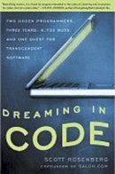 Scott Rosenberg - Dreaming in Code: Two Dozen Programmers, Three Years, 4,732 Bugs, and One Quest for Transcendent Software - 9781400082476 - V9781400082476
