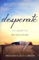 Sarah Mae - Desperate: Hope for the Mom Who Needs to Breathe - 9781400204663 - V9781400204663