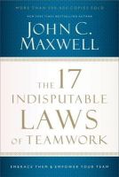 John C. Maxwell - The 17 Indisputable Laws of Teamwork: Embrace Them and Empower Your Team - 9781400204731 - V9781400204731