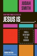 Judah Smith - Jesus Is: Find a New Way to Be Human - 9781400204755 - V9781400204755