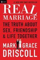Grace Driscoll - Real Marriage: The Truth About Sex, Friendship, and Life Together - 9781400205387 - V9781400205387