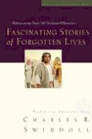Dr Dr Charles R Swindoll - Fascinating Stories of Forgotten Lives - 9781400278237 - V9781400278237