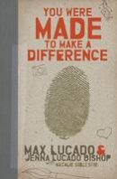 Lucado, Max, B.a., M.a.; Bishop, Jenna Lucado - You Were Made to Make a Difference - 9781400316007 - V9781400316007