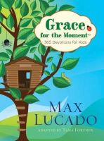 Max Lucado - Grace for the Moment: 365 Devotions for Kids - 9781400320349 - V9781400320349
