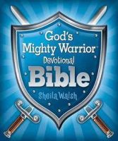 Sheila Walsh - God´s Mighty Warrior Devotional Bible - 9781400320400 - V9781400320400