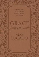 Max Lucado - Grace for the Moment: Morning and Evening Devotional Journal, Hardcover - 9781400322824 - 9781400322824